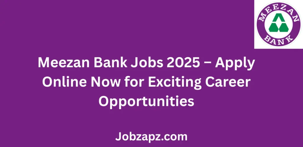 Meezan Bank Jobs 2025 Apply Online Now