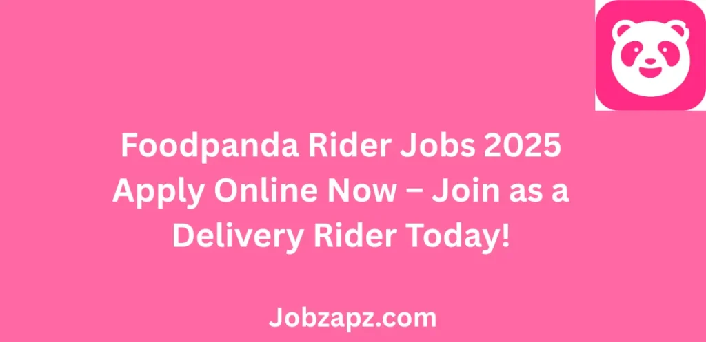 Foodpanda Rider Jobs 2025 Apply Online Now Join as a Delivery Rider