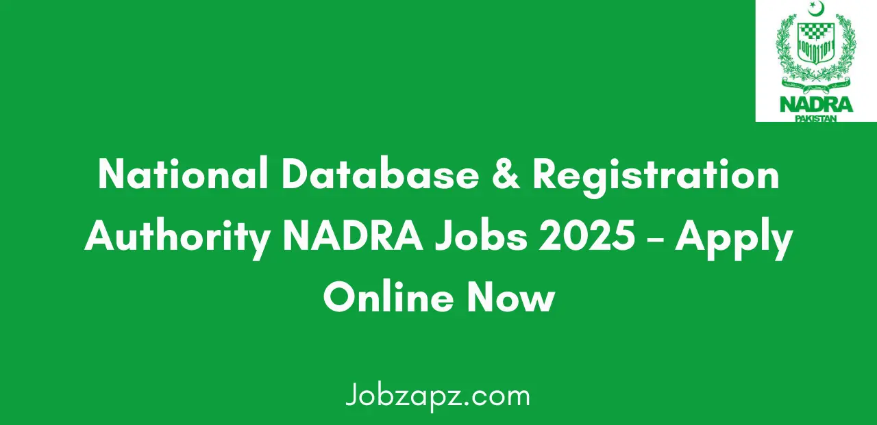 National Database & Registration Authority NADRA Jobs 2025 Apply Online Now