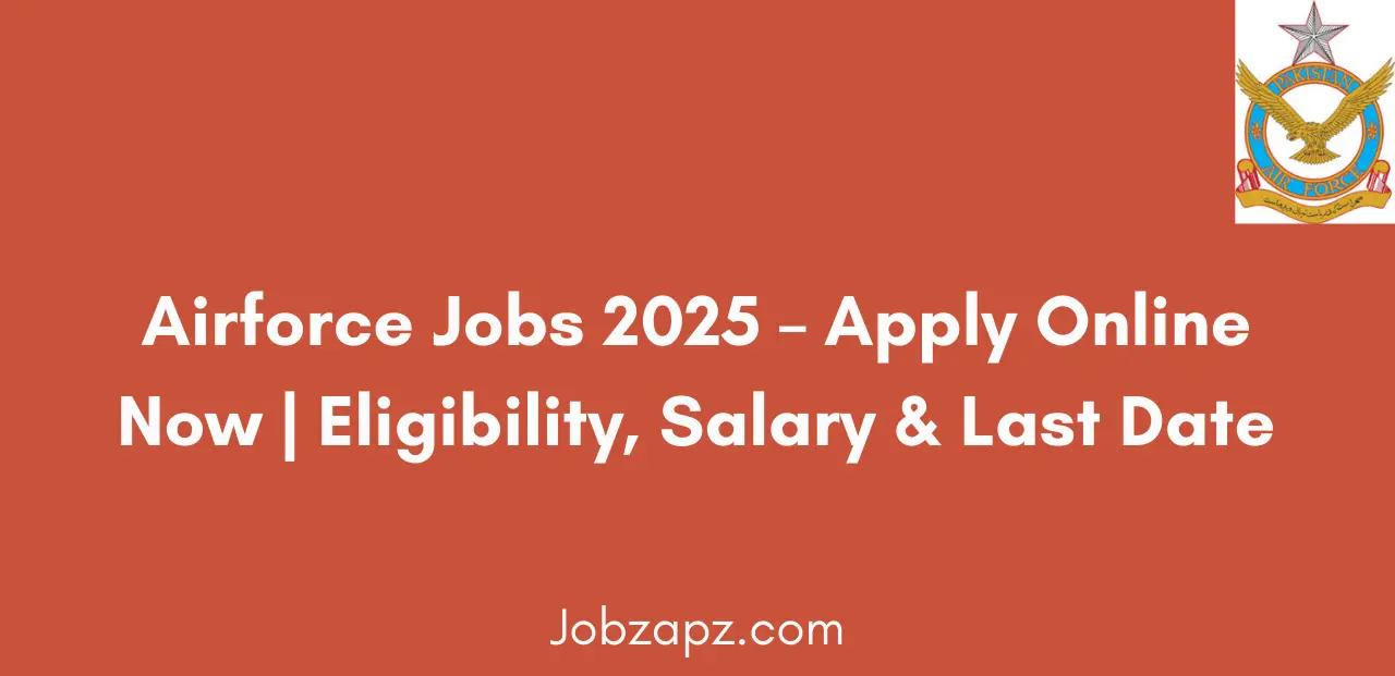 Airforce Jobs 2025 Apply Online Now Eligibility Salary & Last Date