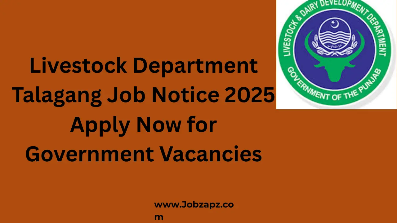 Livestock Department Talagang Job Notice 2025 – Apply Now for Government Vacancies