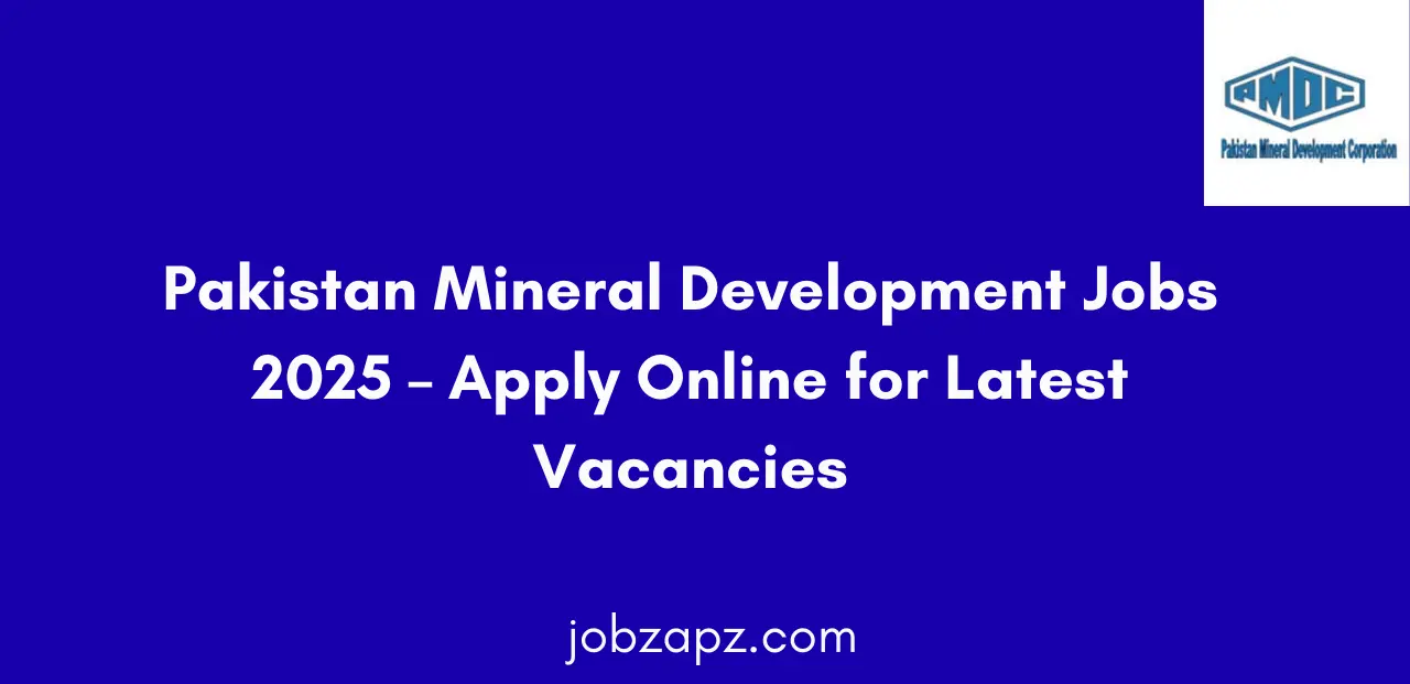 Pakistan Mineral Development Jobs 2025 Apply Online for Latest Vacancies
