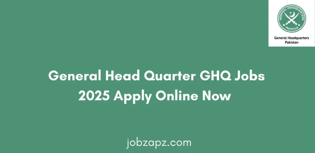 General Head Quarter GHQ Jobs 2025 Apply Online Now