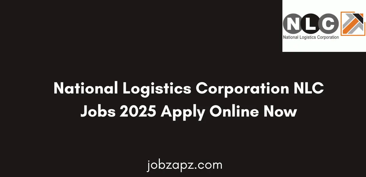 National Logistics Corporation NLC Jobs 2025 are now open. Apply online today and check eligibility criteria, application process, and last date before submission.