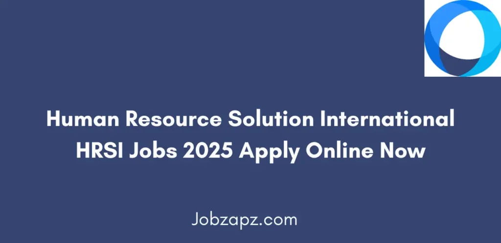 Human Resource Solution International HRSI Jobs 2025 Apply Online Now