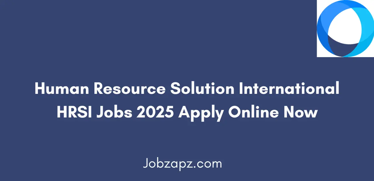 Human Resource Solution International HRSI Jobs 2025 Apply Online Now