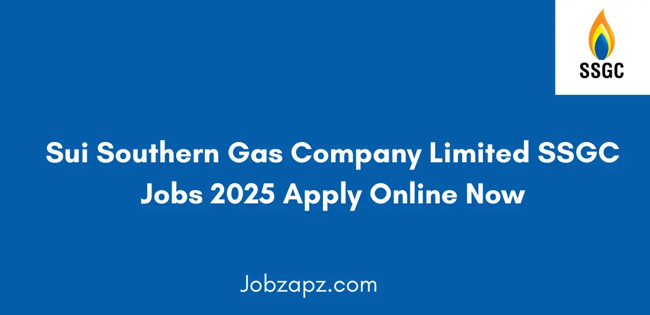 Sui Southern Gas Company Limited SSGC Jobs 2025 Apply Online Now